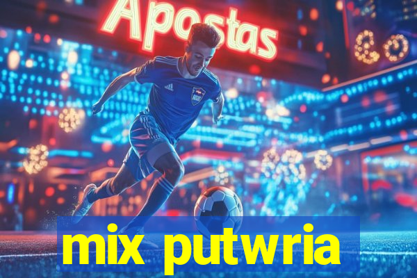 mix putwria